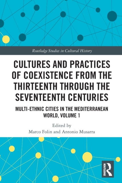 Book cover of: Cultures and Practices of Coexistence from the Thirteenth Through the Seventeenth Centuries. By: Marco Folin