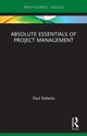 Book cover of: Absolute Essentials of Project Management. By: Paul Roberts