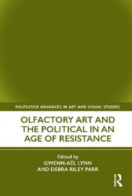 Book cover of: Olfactory Art and the Political in an Age of Resistance. By: Gwenn-Aël Lynn