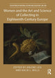 Book cover of: Women and the Art and Science of Collecting in Eighteenth-Century Europe. By: Arlene Leis