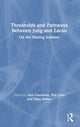 Book cover of: Thresholds and Pathways Between Jung and Lacan. By: Ann Casement