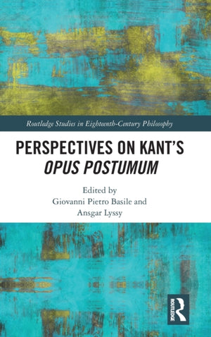 Perspectives on Kant’s Opus postumum