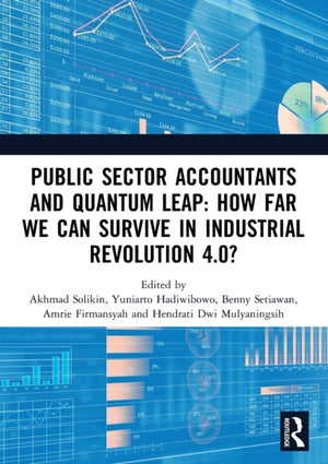 Public Sector Accountants and Quantum Leap: How Far We Can Survive in Industrial Revolution 4.0?