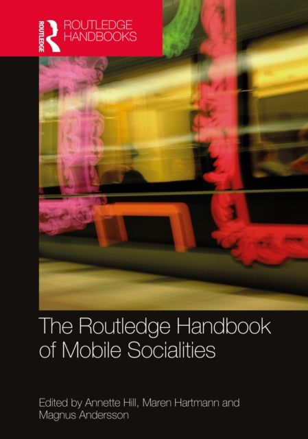 Book cover of: Routledge Handbook of Mobile Socialities. By: Annette Hill
