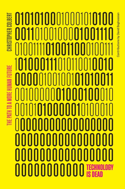 Book cover of: Technology is Dead. By: Chris Colbert