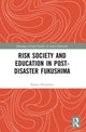 Book cover of: Risk Society and Education in Post-Disaster Fukushima. By: Kaoru Miyazawa