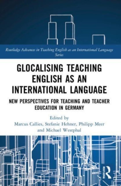 Book cover of: Glocalising Teaching English as an International Language. By: Marcus Callies