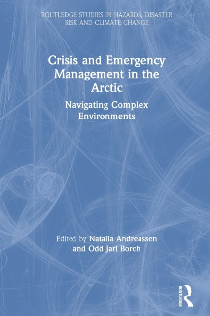 Book cover of: Crisis and Emergency Management in the Arctic. By: Natalia Andreassen