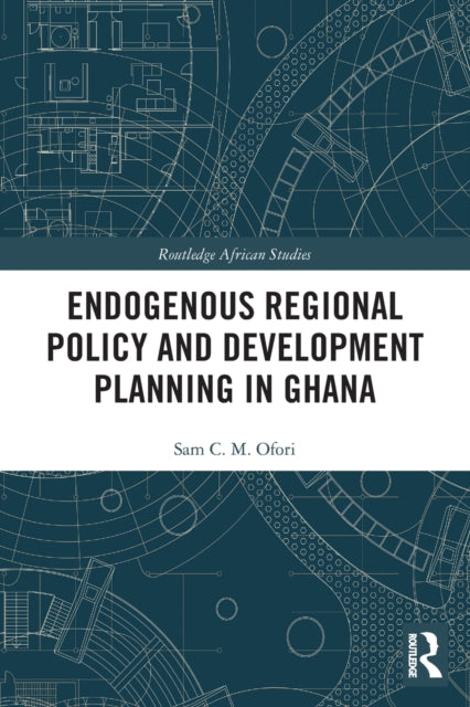 Book cover of: Endogenous Regional Policy and Development Planning in Ghana. By: Sam Ofori