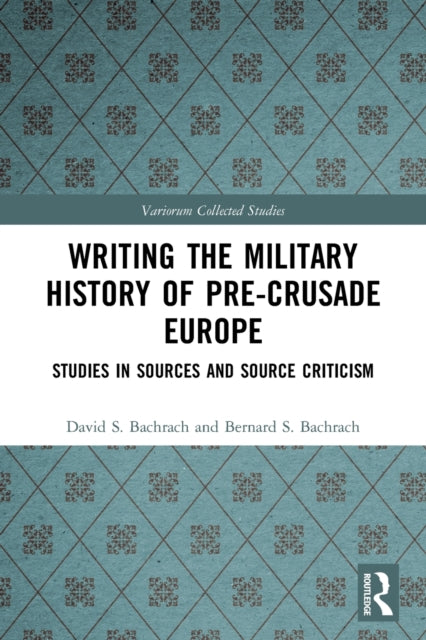 Book cover of: Writing the Military History of Pre-Crusade Europe. By: David S. Bachrach