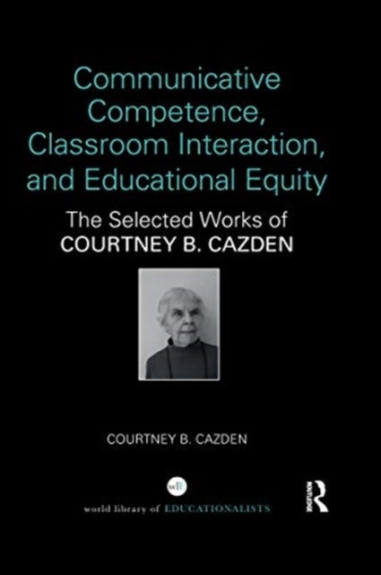 Book cover of: Communicative Competence, Classroom Interaction, and Educational Equity. By: Courtney B. Cazden