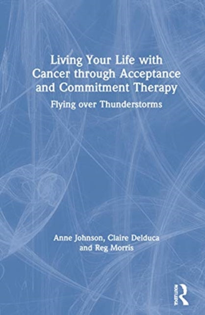 Living Your Life with Cancer through Acceptance and Commitment Therapy