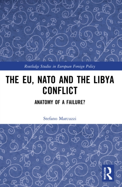 Book cover of: EU, NATO and the Libya Conflict. By: Stefano Marcuzzi