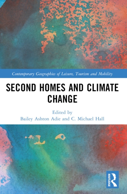 Book cover of: Second Homes and Climate Change. By: Bailey Ashton Adie