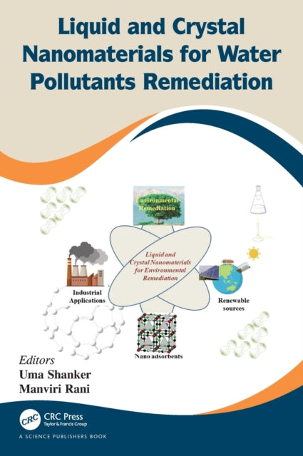 Book cover of: Liquid and Crystal Nanomaterials for Water Pollutants Remediation. By: Uma Shanker