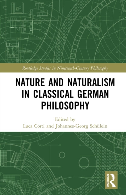 Book cover of: Nature and Naturalism in Classical German Philosophy
