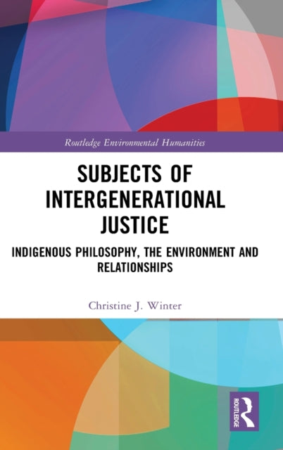 Book cover of: Subjects of Intergenerational Justice. By: Christine J. Winter