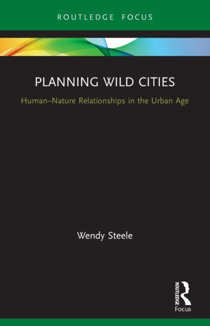 Book cover of: Planning Wild Cities. By: Wendy Steele