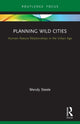 Book cover of: Planning Wild Cities. By: Wendy Steele