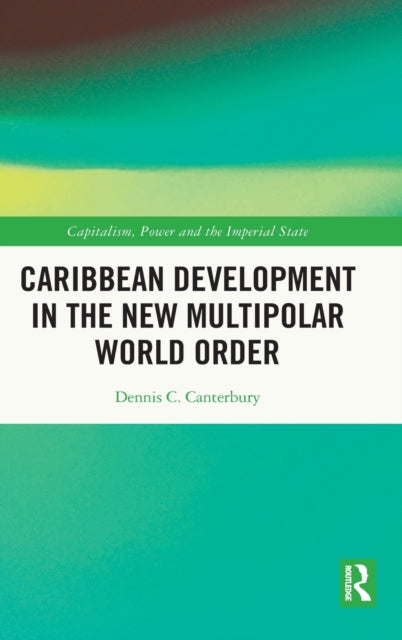 Book cover of: Caribbean Development in the New Multipolar World Order. By: Dennis C. Canterbury