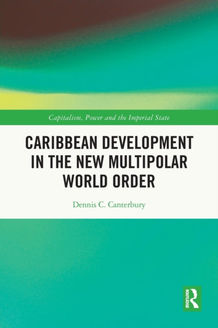 Book cover of: Caribbean Development in the New Multipolar World Order. By: Dennis C. Canterbury