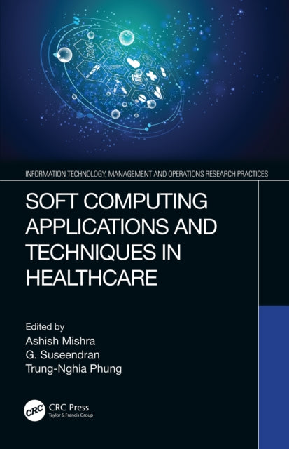 Book cover of: Soft Computing Applications and Techniques in Healthcare. By: Ashish Mishra
