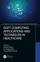 Book cover of: Soft Computing Applications and Techniques in Healthcare. By: Ashish Mishra