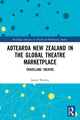 Book cover of: Aotearoa New Zealand in the Global Theatre Marketplace. By: James Wenley