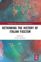 Book cover of: Rethinking the History of Italian Fascism. By: Giulia Albanese