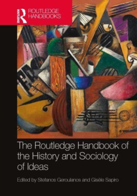 Book cover of: Routledge Handbook of the History and Sociology of Ideas. By: Stefanos Geroulanos