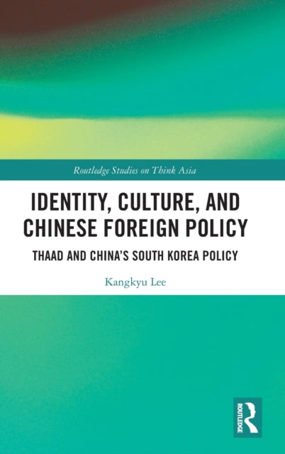 Book cover of: Identity, Culture, and Chinese Foreign Policy. By: Kangkyu Lee