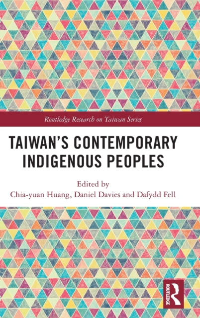Book cover of: Taiwan’s Contemporary Indigenous Peoples. By: Dafydd Fell