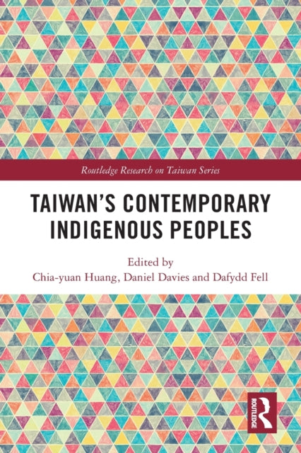 Book cover of: Taiwan’s Contemporary Indigenous Peoples. By: Dafydd Fell