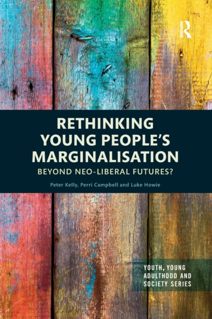 Book cover of: Rethinking Young People?s Marginalisation. By: Peter Kelly