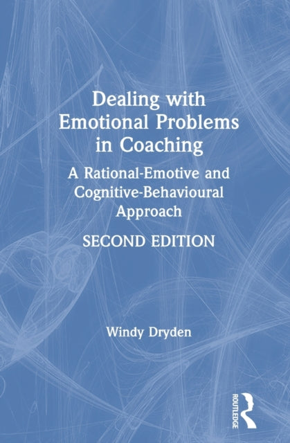 Book cover of: Dealing with Emotional Problems in Coaching. By: Windy Dryden