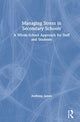 Book cover of: Managing Stress in Secondary Schools. By: Anthony James