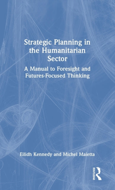Book cover of: Strategic Planning in the Humanitarian Sector. By: Eilidh Kennedy