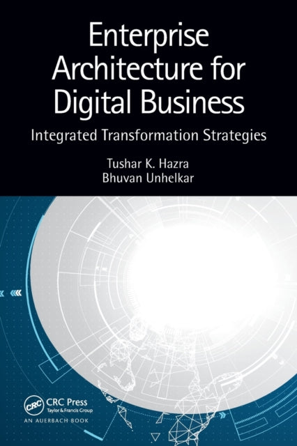 Book cover of: Enterprise Architecture for Digital Business. By: Tushar K. Hazra