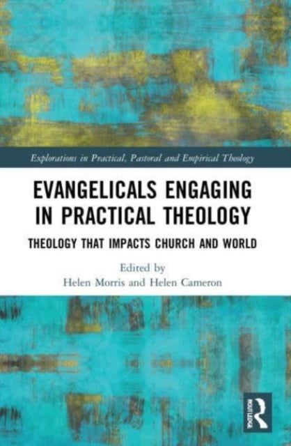 Book cover of: Evangelicals Engaging in Practical Theology. By: Helen Morris