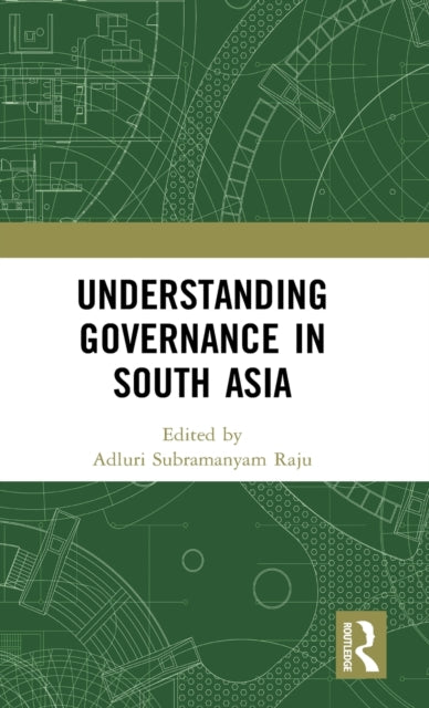 Book cover of: Understanding Governance in South Asia. By: Adluri Subramanyam Raju