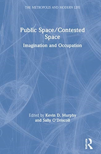 Book cover of: Public Space/Contested Space. By: Kevin D. Murphy