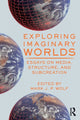 Book cover of: Exploring Imaginary Worlds. By: Mark J. P. Wolf