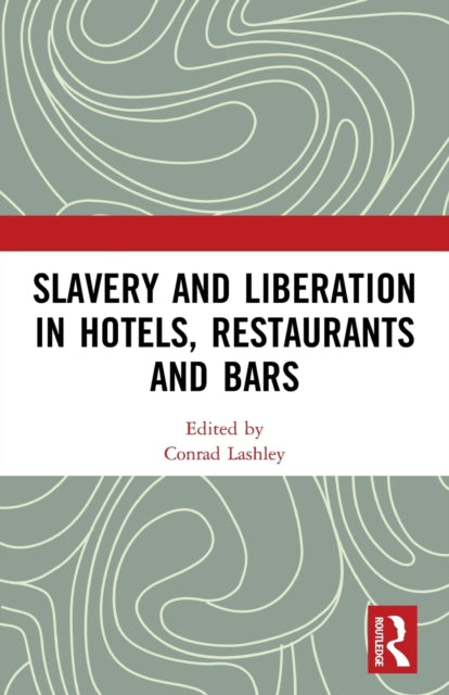 Book cover of: Slavery and Liberation in Hotels, Restaurants and Bars. By: Conrad Lashley