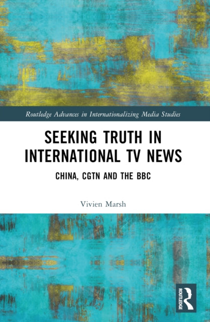 Book cover of: Seeking Truth in International TV News. By: Vivien Marsh