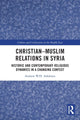 Book cover of: Christian–Muslim Relations in Syria. By: Andrew W. H. Ashdown