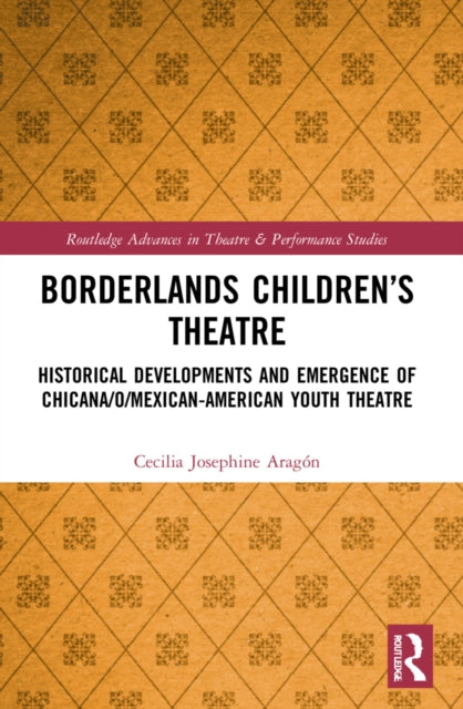 Book cover of: Borderlands Children’s Theatre. By: Cecilia Josephine Aragón