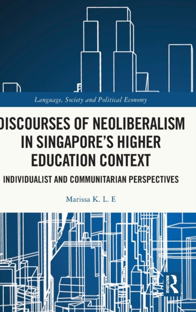 Book cover of: Discourses of Neoliberalism in Singapore's Higher Education Context. By: Marissa Kwan Lin E
