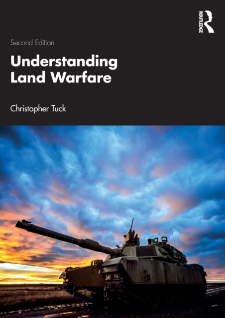 Book cover of: Understanding Land Warfare. By: Christopher Tuck