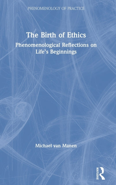 Book cover of: Birth of Ethics. By: Michael Van Manen
