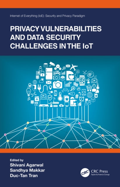 Book cover of: Privacy Vulnerabilities and Data Security Challenges in the IoT. By: Shivani Agarwal